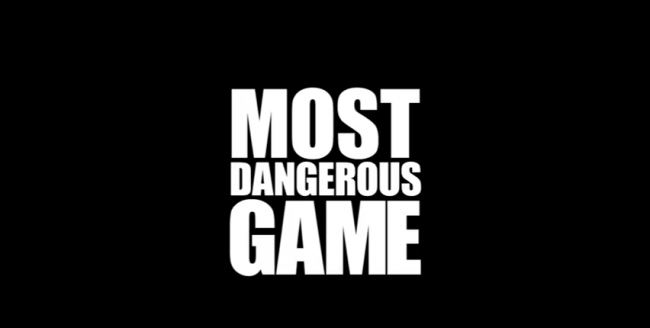 Most Dangerous Game Most Dangerous Game