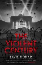 The violent Century, Lavie Tidhar, Titelbild The violent Century, Lavie Tidhar, Titelbild