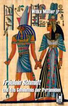 Frl. Schmidt und das Geheimnis der Pyramiden, Wilko Müller, Rezension, Thomas Harbach Frl. Schmidt und das Geheimnis der Pyramiden, Wilko Müller, Rezension, Thomas Harbach