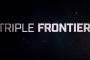 Triple Frontier: Deutscher Trailer und Starttermin für den Action-Thriller mit Ben Affleck