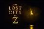 The Lost City of Z: Teaser-Trailer zur Romanverfilmung online The Lost City of Z: Teaser-Trailer zur Romanverfilmung online