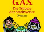 G.A.S. Die Trilogie der Stadtwerke: Hörspiel nach einem Roman von Matt Ruff