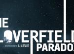 The Cloverfield Paradox: J.J. Abrams äußert sich zur Entstehungsgeschichte