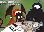 Robots & Dragons wünscht schöne Feiertage! Robots & Dragons wünscht schöne Feiertage!