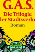 G.A.S. Die Trilogie der Stadtwerke: Hörspiel nach einem Roman von Matt Ruff