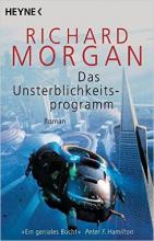 Richard Morgan - Das Unsterblichkeitsprogramm Richard Morgan - Das Unsterblichkeitsprogramm