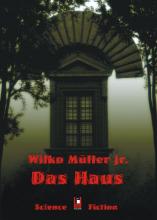 Das Haus, Wilko Müller jr, Rezension, Thomas Harbach Das Haus, Wilko Müller jr, Rezension, Thomas Harbach