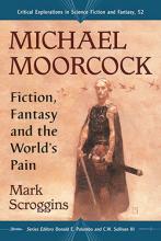 Michael Moorcock Fiction, Fantasy and the World’s Pain Michael Moorcock Fiction, Fantasy and the World’s Pain