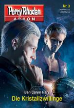 Perry Rhodan Arkon 3, Ben Calvin Harry, Die Kristallzwillinge, Rezension Perry Rhodan Arkon 3, Ben Calvin Harry, Die Kristallzwillinge, Rezension