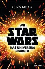 Wie Star Wars das Universum eroberte, Chris Taylor, Rezension Wie Star Wars das Universum eroberte, Chris Taylor, Rezension