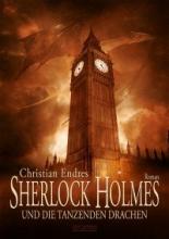 Sherlock Holmes und die tanzenden Drachen, Christian Endres, Thomas Harbach, Rezension Sherlock Holmes und die tanzenden Drachen, Christian Endres, Thomas Harbach, Rezension
