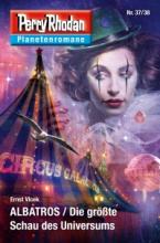 Perry Rhodan Planetenroman 37/ 38, Albatros, Die größte Schau des Universums, Thomas Harbach, Rezension Perry Rhodan Planetenroman 37/ 38, Albatros, Die größte Schau des Universums, Thomas Harbach, Rezension