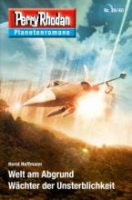 Horst Hoffmann, Perry Rhodan Planetenromane 39/40, Welt am Abrgund, Wächter der Unsterblichkeit