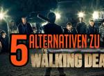 Geekplauze: Fünf Serien-Alternativen zu The Walking Dead Geekplauze: Fünf Serien-Alternativen zu The Walking Dead